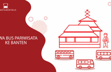 Sewa Bus Pariwisata Ke Banten