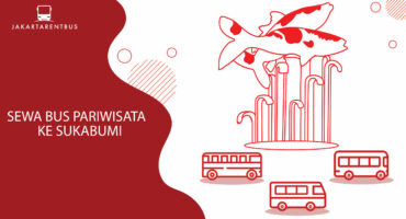 Sewa Bus Pariwisata Ke Sukabumi