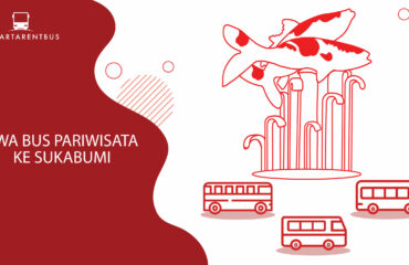 Sewa Bus Pariwisata Ke Sukabumi