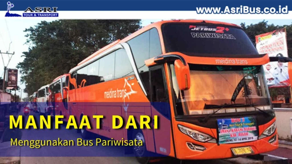 Manfaat Menggunakan Sewa Bus Pariwisata di Tangerang