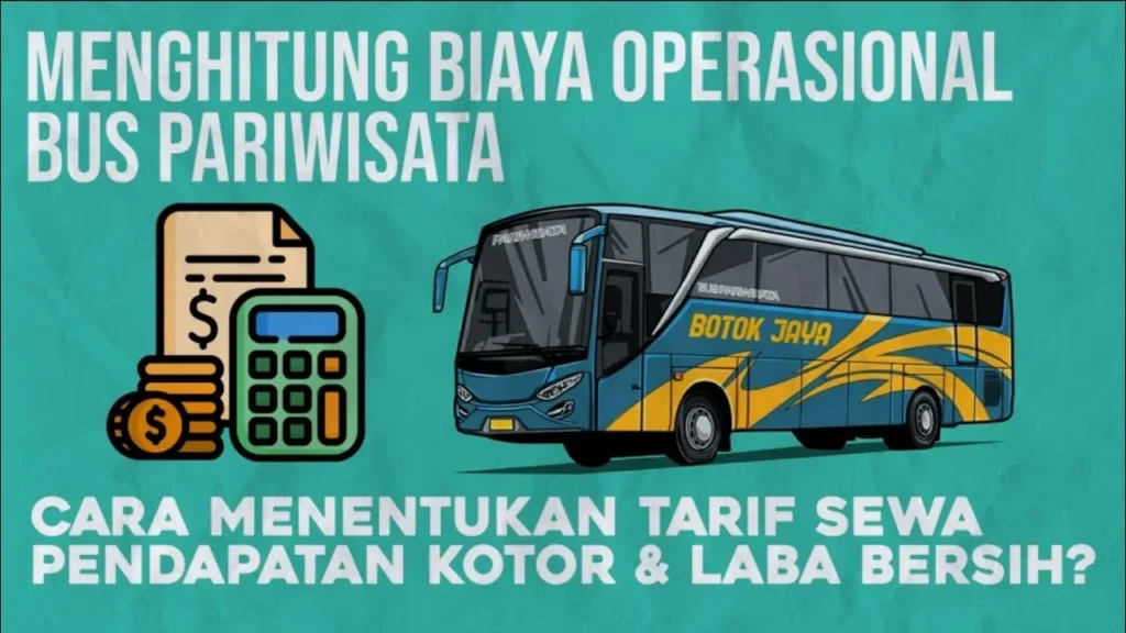 MENGHITUNG BIAYA OPERASIONAL BUS PARIWISATA, MENENTUKAN TARIF SEWA