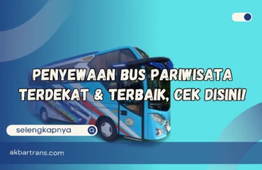 Strategi Memilih sewa bus pariwisata terdekat yang Tepat