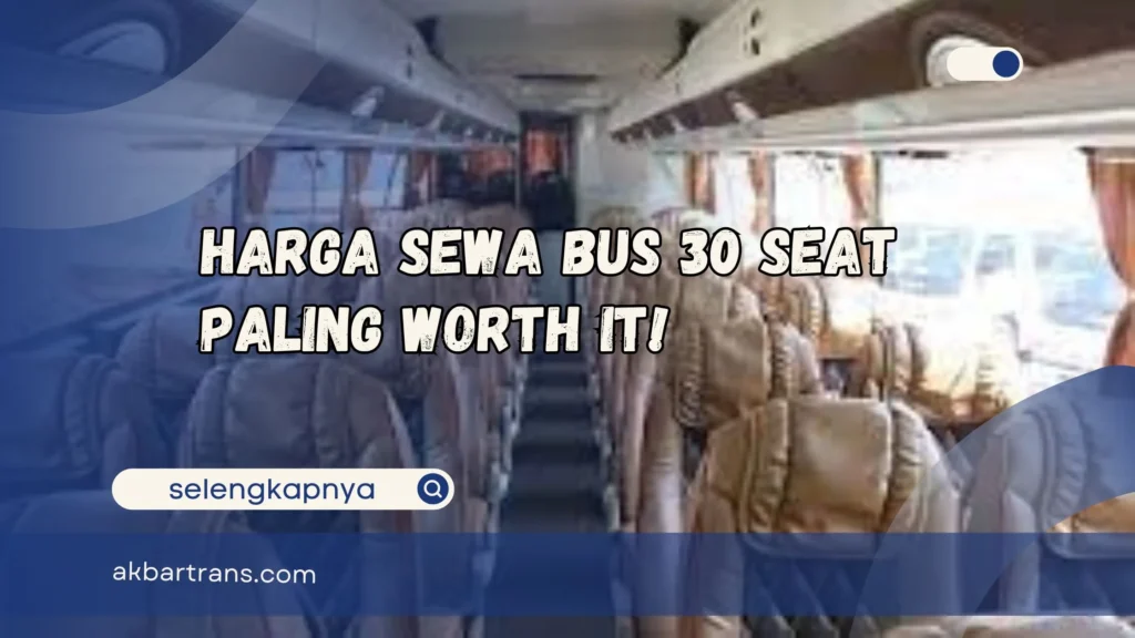 Studi Kasus: Menghitung Biaya Sewa Bus untuk 30 Orang ke Lembang