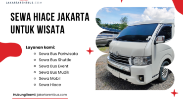 (Full Ver) jakartarentbus.com (18) Sewa Hiace Jakarta untuk Wisata